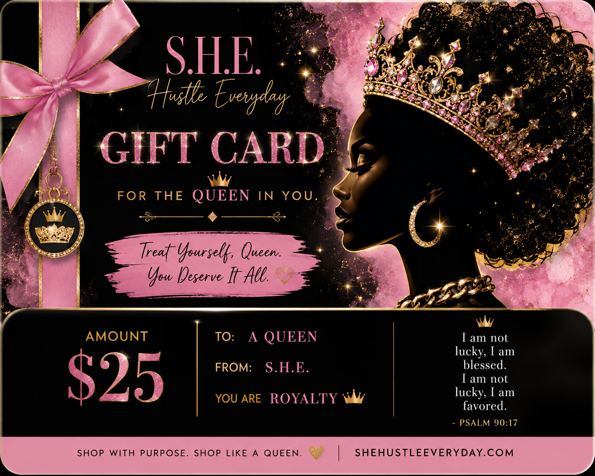 S.H.E. Queen Gift Card – $25