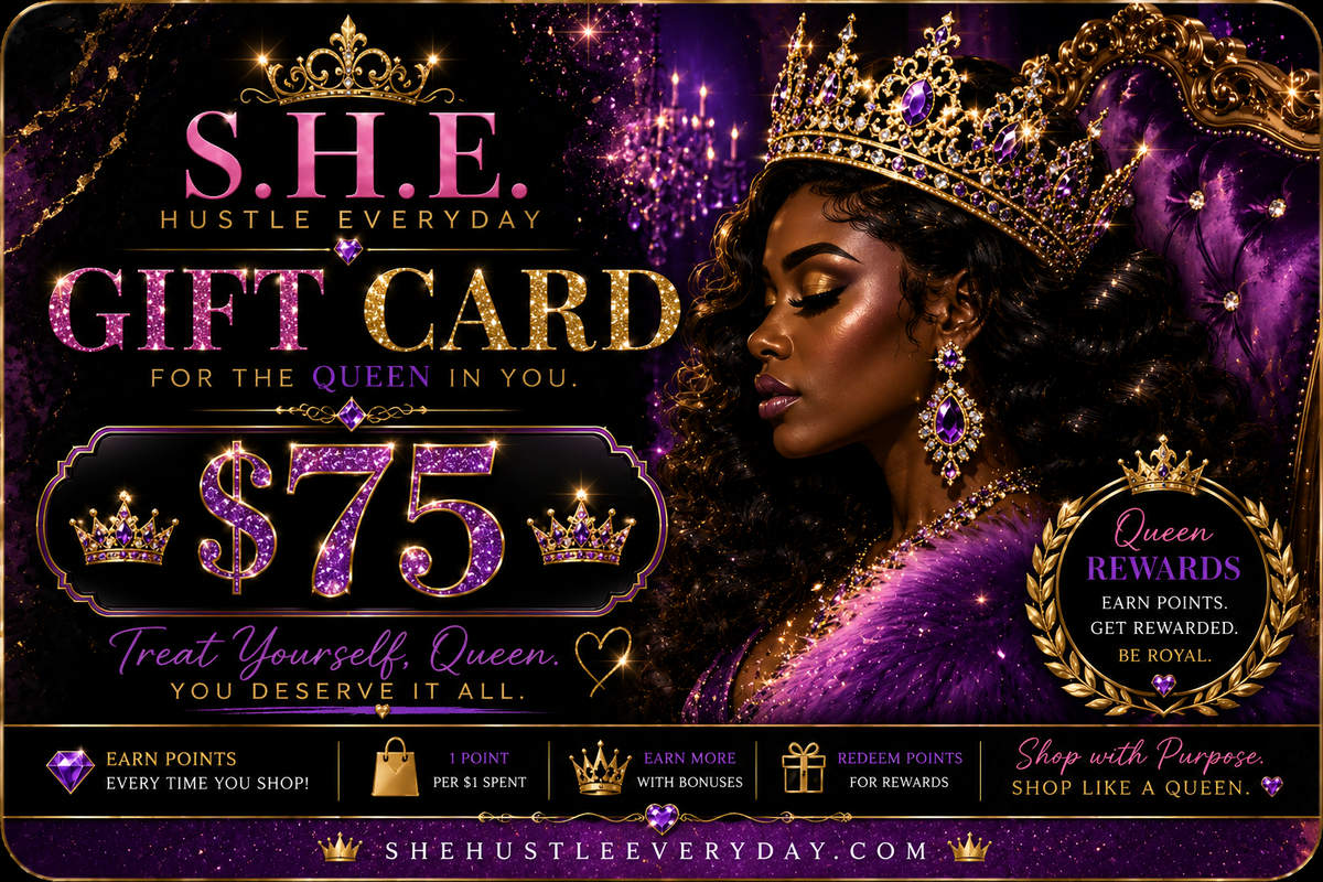 S.H.E. Queen Gift Card – $25